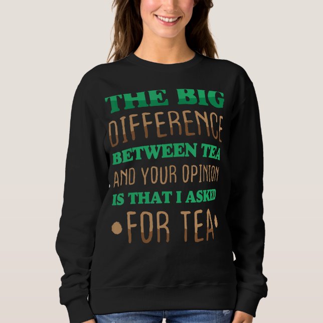 Sweatshirt Drôle La Grande Différence Entre Le Thé Et Votre O (Devant)