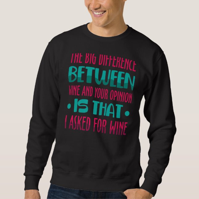 Sweatshirt Drôle La Grande Différence Entre Le Vin Et Votre O (Devant)