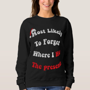 Sweatshirt Drôle Le Plus Probable D'Oublier Où J'Ai Caché Le