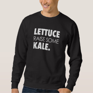 Sweatshirt Drôle Lever de la laitue Un Kale sain Plante de je
