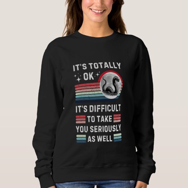 Sweatshirt Drôle Loch Nessie Totalement Ok Difficile De Vous (Devant)