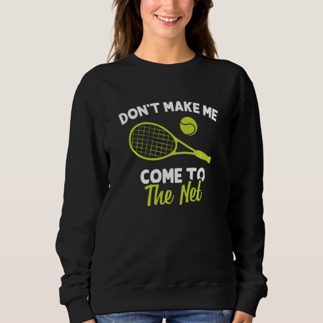 Sweatshirt Drôle Ne Me Faites Pas Venir À Net Tennis Player C (Devant)