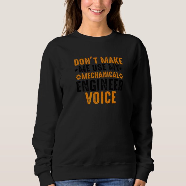 Sweatshirt Drôle ne me forcez pas à utiliser mon ingénieur mé (Devant)