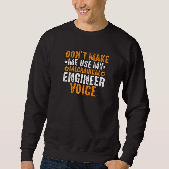 Sweatshirt Drôle ne me forcez pas à utiliser mon ingénieur mé (Devant)