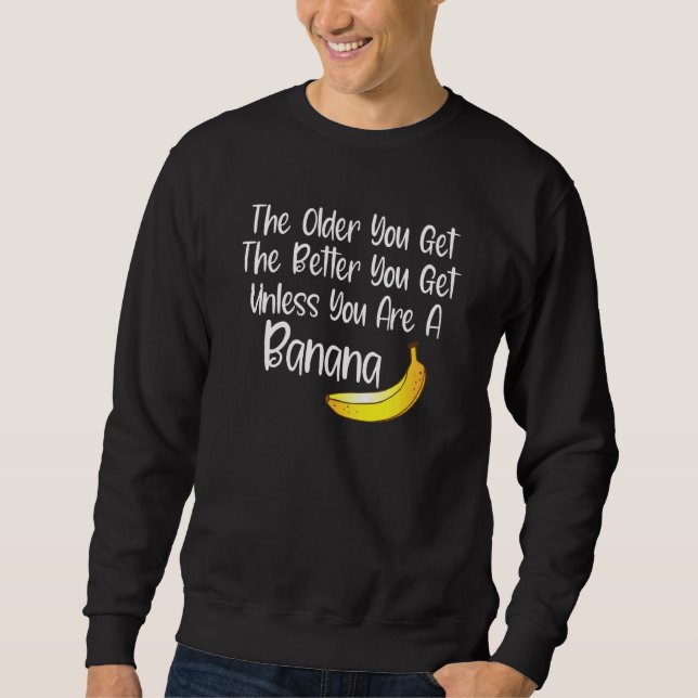 Sweatshirt Drôle Obtenir Citation Plus Ancienne Aînés Plus Âg (Devant)