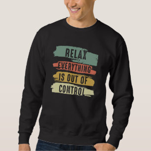 Sweatshirt Drôle Relax Vintage Tout Est Incontrôlable V
