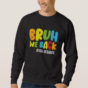Sweatshirt Drôle Retour à l'école 5e année Bruh We Back 5e Gr