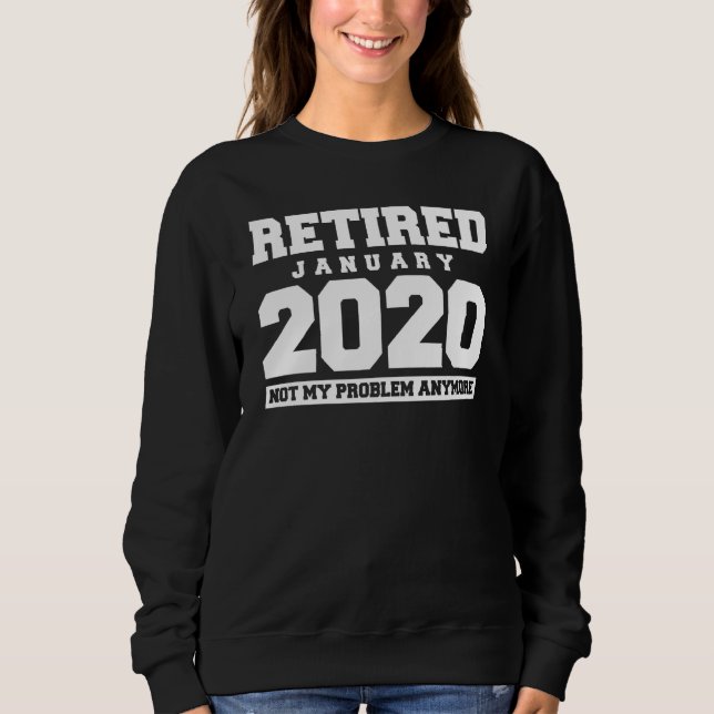 Sweatshirt Drôle Retraité Janvier 2020 Pas mon problème Retra (Devant)