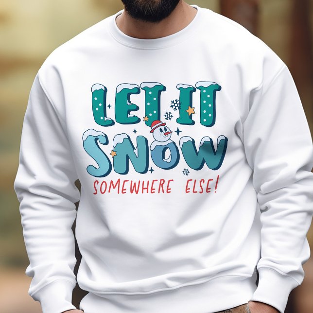 Sweatshirt Drôle Rétro Laisser Il Neige Quelque Part Autre Hi (Créateur téléchargé)