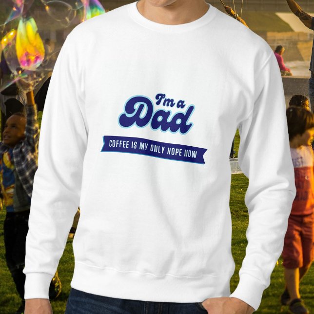 Sweatshirt Drôle rétro Papa - Café est mon seul espoir bleu (Créateur téléchargé)