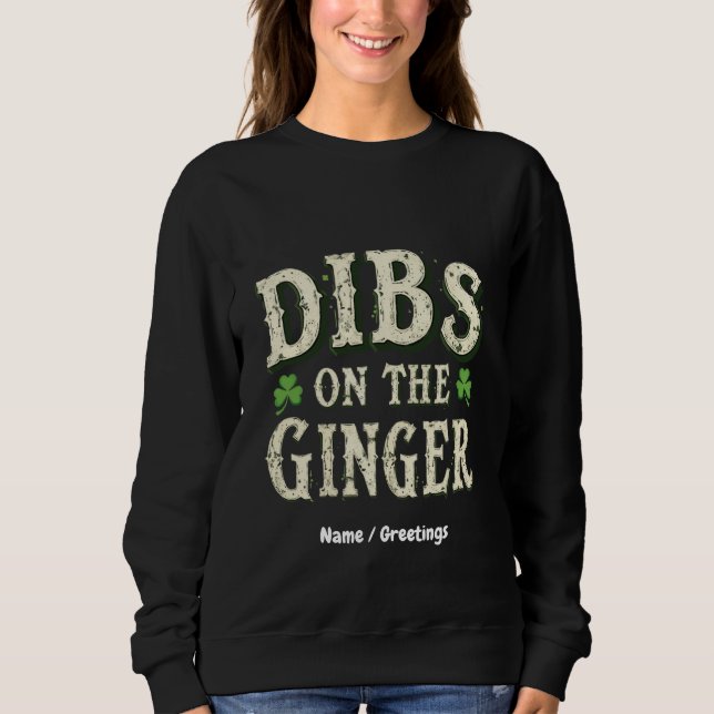 Sweatshirt Drôle Saint Patrick's Day "Dibs on the Ginger" (Devant)