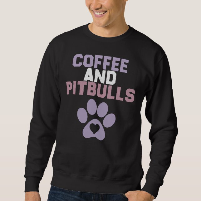 Sweatshirt Drôle Sarcastique Dire Café Et Pitbulls Chien (Devant)