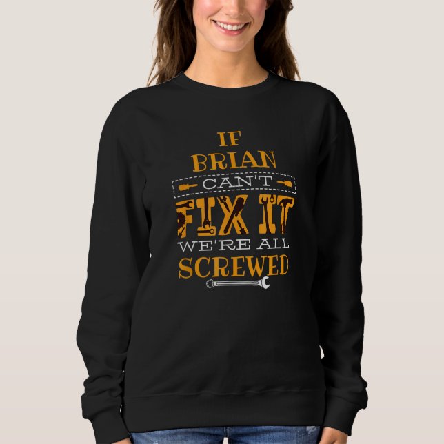 Sweatshirt Drôle si Brian ne peut pas le réparer, ont été tou (Devant)