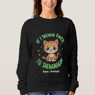 Sweatshirt Drôle si je Shenan une fois je vais Shenanigan St