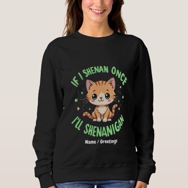 Sweatshirt Drôle si je Shenan une fois je vais Shenanigan St  (Devant)