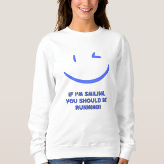 Sweatshirt Drôle "Si je souris, tu devrais courir" Femmes