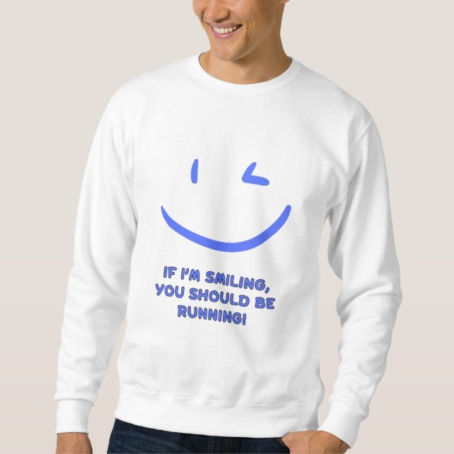 Sweatshirt Drôle "Si je souris, tu devrais courir" Hommes (Devant)