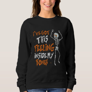 Sweatshirt Drôle Skeleton Dance J'Ai Ce Sentiment À L'Intérie