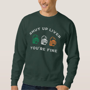 Sweatshirt Drôle St. Patrick's Day Shut Up Liver Vous allez b