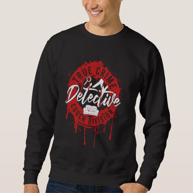 Sweatshirt Drôle Ventilateur de Meurtre Véritable Détective C (Devant)
