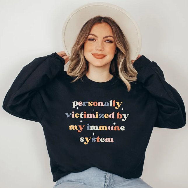 Sweatshirt Drôle Victime de mon système immunitaire (Créateur téléchargé)