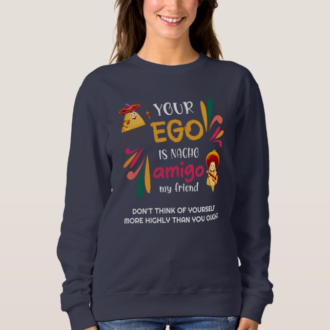 Sweatshirt Drôle VOTRE EGO EST NACHO AMIGO Texte personnalisé (Devant)