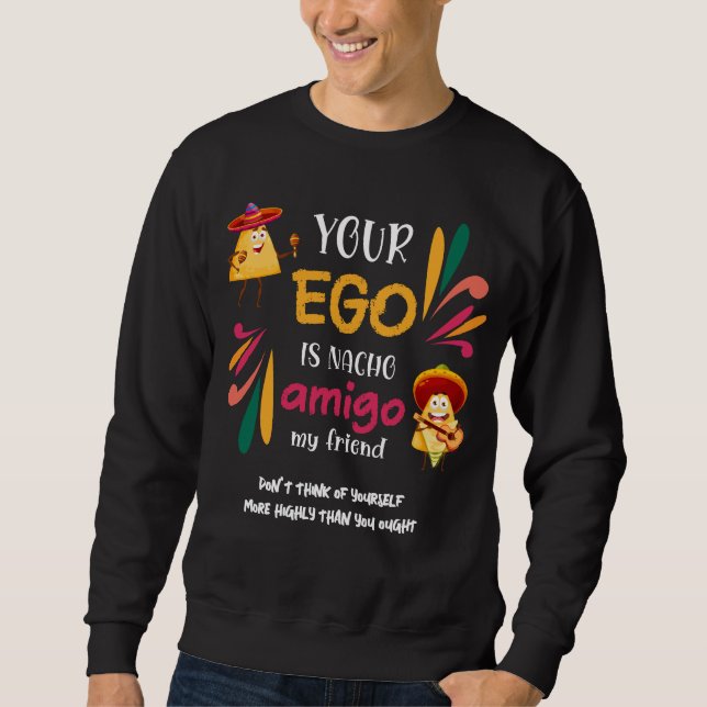 Sweatshirt Drôle VOTRE EGO EST NACHO AMIGO Texte personnalisé (Devant)