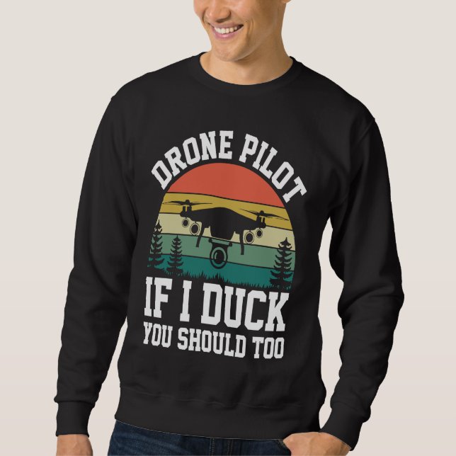 Sweatshirt Drone Pilot Enthusiasts Wings If I Duck you Should (Devant)