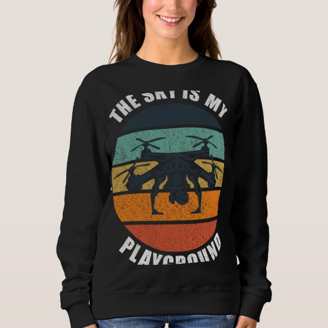 Sweatshirt Drone Pilot Life RC Quadcopter The Sky Is My Playg (Devant)