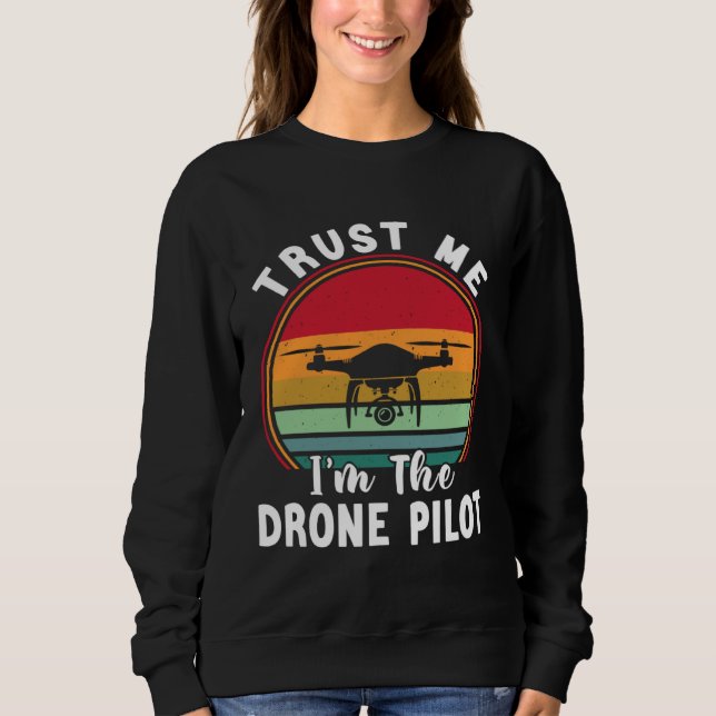 Sweatshirt Drone Pilot Trust Me I m The Drone Pilot (Devant)