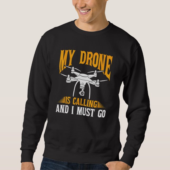 Sweatshirt Drone  Pilote de drone Mon drone m'appelle et je d (Devant)