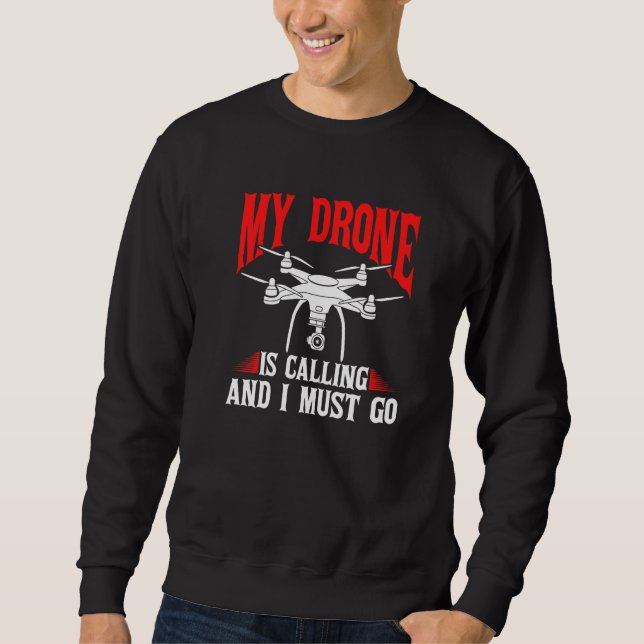 Sweatshirt Drones Mon Drone Appelle Et Je Dois Y Aller Pilote (Devant)