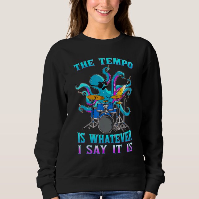 Sweatshirt Drum De Poctopus Le Tempo Est Ce Que Je Dis C'Est (Devant)