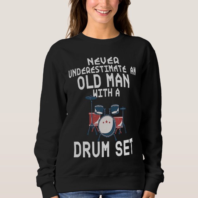 Sweatshirt Drummer Never Underestimate An Old Man With A Drum (Devant)
