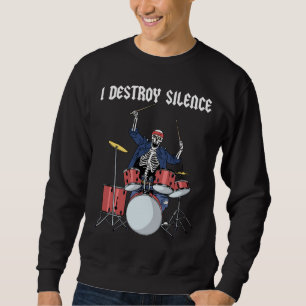 Sweatshirt Drummer Rock Music Band Drums I Destroy Silence
