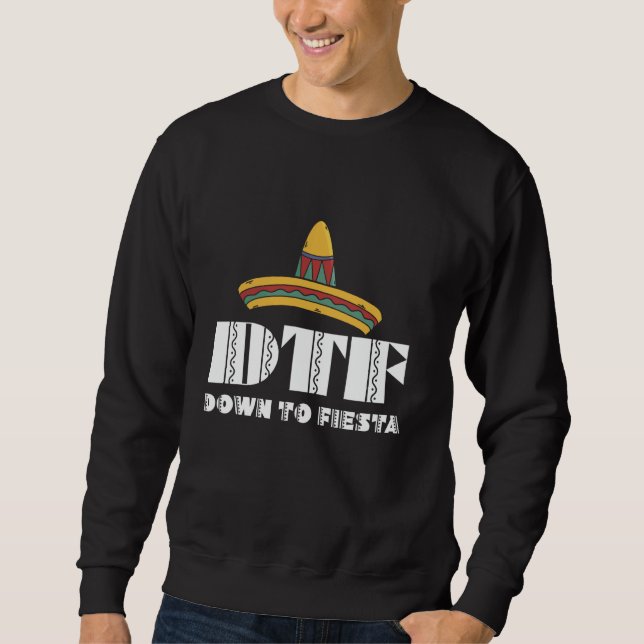 Sweatshirt DTF Down To Fiesta Funny Cinco De Mayo Mexicain So (Devant)
