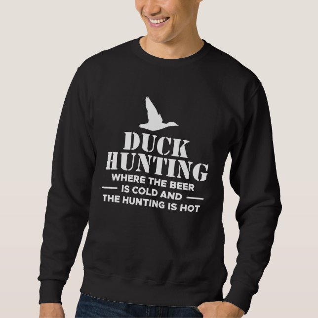 Sweatshirt Duck Hunting Where The Beer Is Cold And The Huntin (Devant)