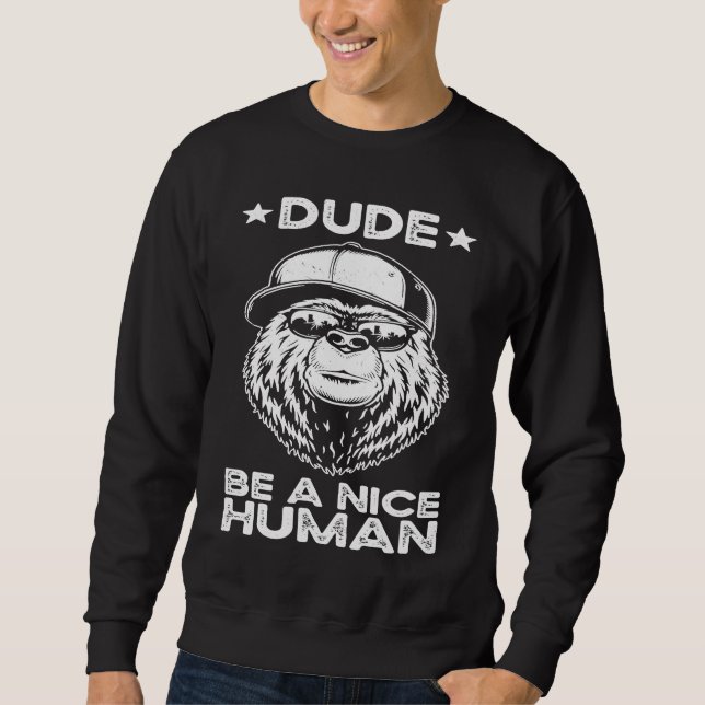 Sweatshirt Dude Be A Nice Human Choose Kindness Movement Kind (Devant)