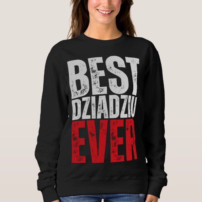 Sweatshirt Dziadziu Best Dziadziu Ever Polish Grandpa (Devant)