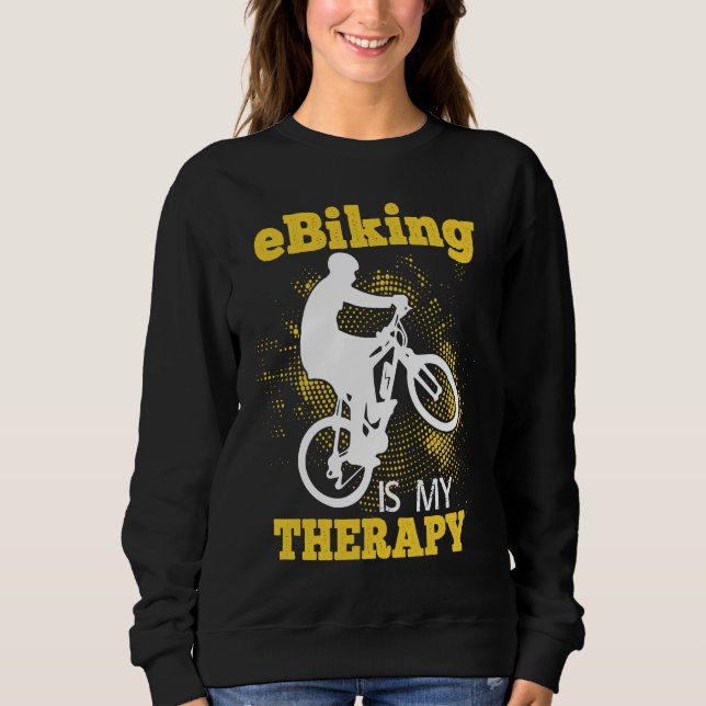 Sweatshirt E Bike    Riding E Bikes E Biker E Biking (Devant)