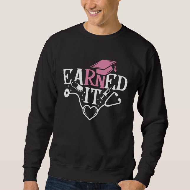 Sweatshirt Earned It RN Nurse Nursing Graduation Graduate (Devant)