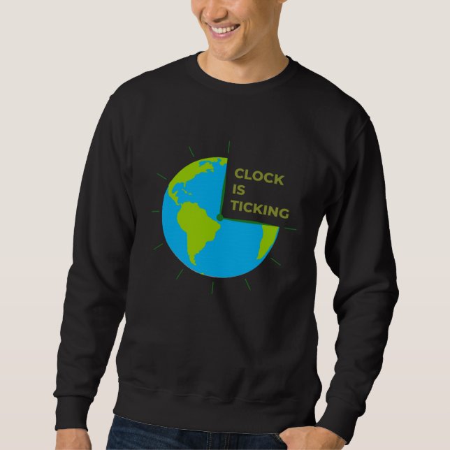 Sweatshirt Earth Clock Is Ticking Save Our Planet Earth Day (Devant)