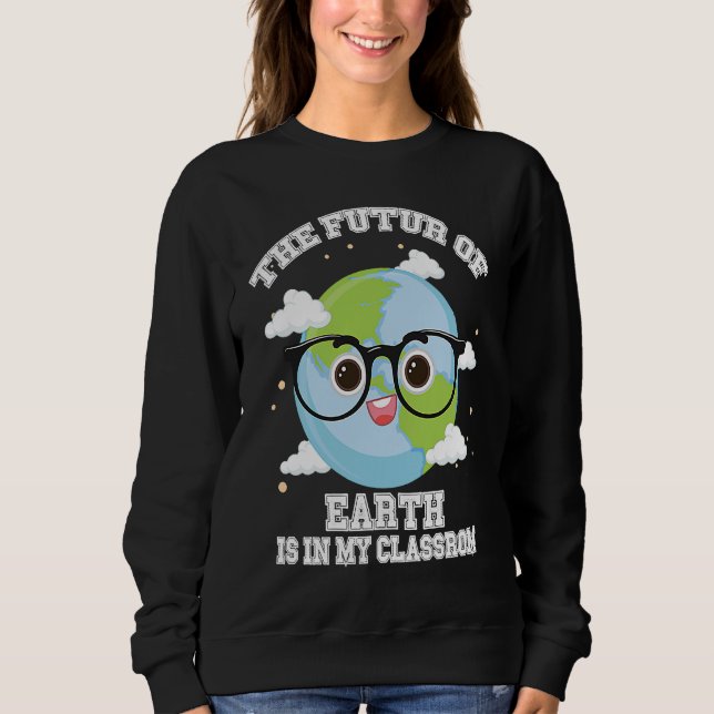 Sweatshirt Earth Day Teachers Students Classroom   eco friend (Devant)
