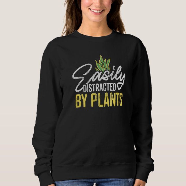 Sweatshirt Easily Distraced By Plants Gardener Gardening Bota (Devant)