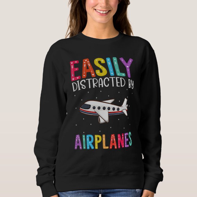 Sweatshirt Easily Distracted By Airplanes  Airplane (Devant)