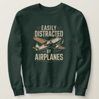 Sweatshirt Easily Distracted by Airplanes Funny Aviation