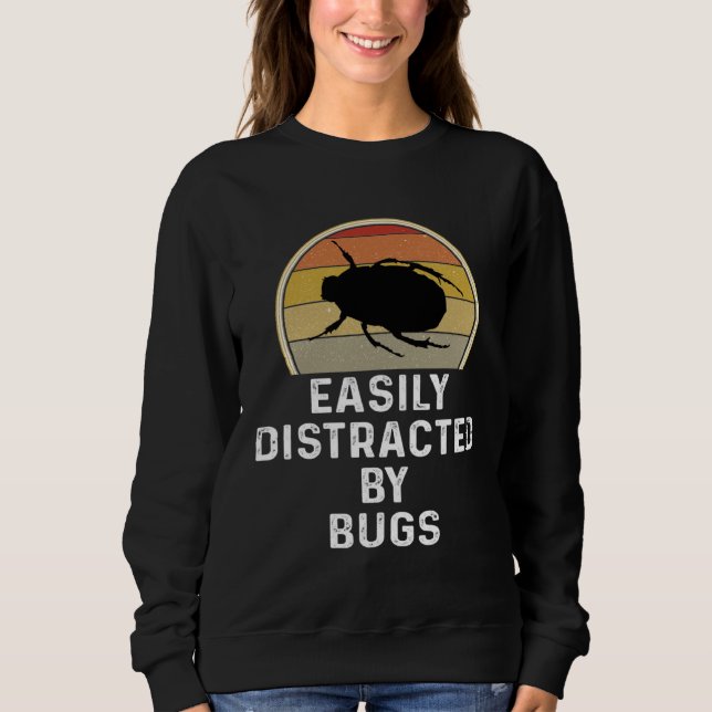 Sweatshirt Easily Distracted By Bugs Entomologist Gif (Devant)