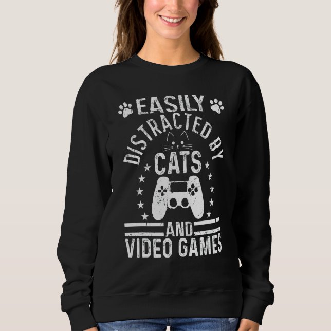 Sweatshirt Easily Distracted By Cats And Video Games  Cats (Devant)