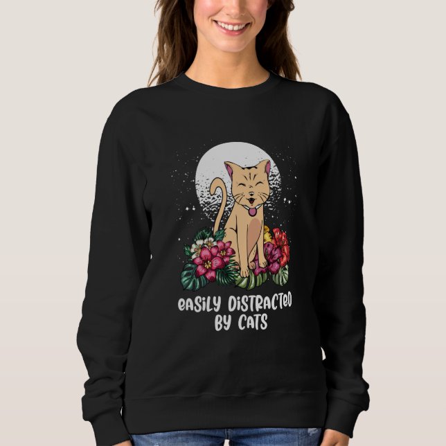 Sweatshirt Easily Distracted by Cats Cat Mom Animal Meme Cat  (Devant)