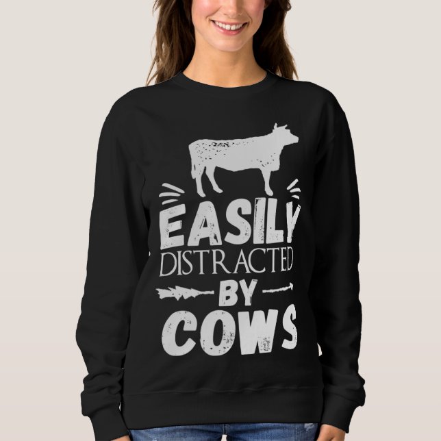 Sweatshirt Easily Distracted By Cows   Cow (Devant)